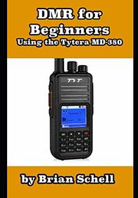 DMR For Beginners: Using the Tytera MD-380 (Amateur Radio for Beginners)