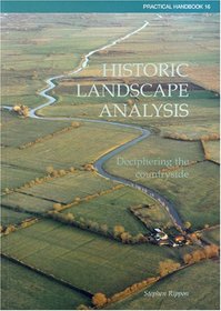 Historic Landscape Analysis: Deciphering The Countryside (Practical Handbook)