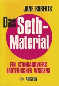 Das Seth-Material. Ein Standardwerk esoterischen Wissens (The Seth Material) (German Edition)