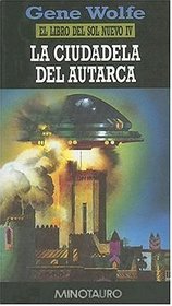 La Ciudadela de Autarca / The Citadel of the Autarch (Libro del Sol Nuevo)