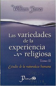 Las variedades de la experiencia religiosa. Tomo II