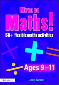 Move On Maths Ages 9-11: 50+ Flexible Maths Activities (Move on Maths!) (Volume 2)