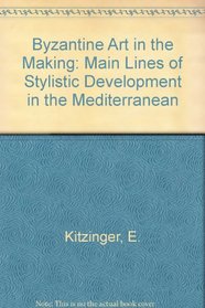 Byzantine Art in the Making: Main Lines of Stylistic Development in the Mediterranean
