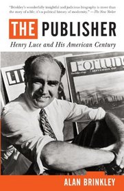 The Publisher: Henry Luce and His American Century (Vintage)