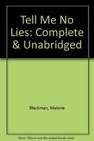 Tell Me No Lies: Complete & Unabridged