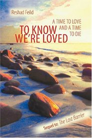 To Know We're Loved: A Time to Love and a Time to Die (Consciousness Classics)