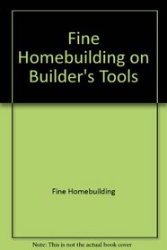 Builder's Tools (Fine Homebuilding On)