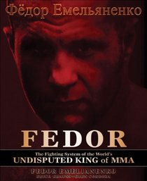 Fedor: The Fighting System of the World's Undisputed King of MMA