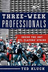 Three-Week Professionals: Inside the 1987 NFL Players' Strike