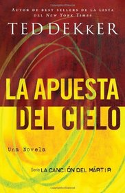 La apuesta del cielo (La Cancion del Martir) (Spanish Edition)