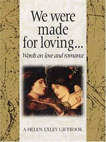 We Were Made for Loving (Helen Exley Giftbook)