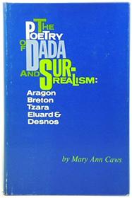 The poetry of Dada and sur-realism: Aragon, Breton, Tzara, Eluard & Desnos