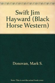 Swift Jim Hayward (Black Horse Western)