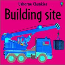 Building Site (Chunky Board Books)