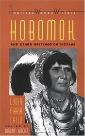 Hobomok and Other Writings on Indians (American Women Writers Series)