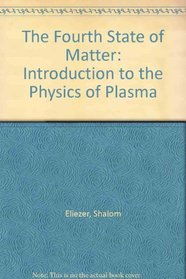 The Fourth State of Matter: An Introduction to the Physics of Plasma