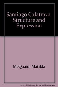 Santiago Calatrava: Structure and Expression