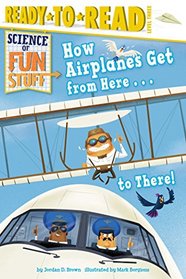 How Airplanes Get from Here... to There! (Science of Fun Stuff)