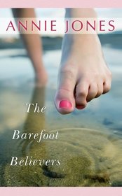 The Barefoot Believers (The Barefoot Series, Book 1) (Steeple Hill Women's Fiction #59)