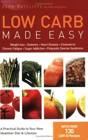 Low Carb Made Easy: Weight loss, Diabetes, Heart Disease, Cholesterol, Chronic Fatigue, Sugar Addiction, and Polycystic Ovarian Syndrome