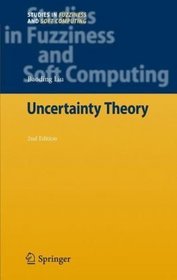 Uncertainty Theory (Studies in Fuzziness and Soft Computing)