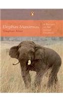 Elephas Maximumus: A Portrait of the Indian Elephant