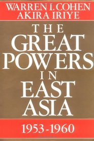 The Great Powers In East Asia: 1953-1960