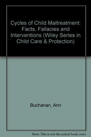 Cycles of Child Maltreatment: Facts, Fallacies, and Interventions