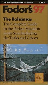The Bahamas '97: The Complete Guide to the Perfect Vacation in the Sun, Including the Turks and C aicos (Annual)