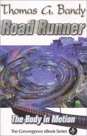 Road Runner: The Body in Motion (Convergence Ebook Series)