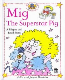 Mig the Superstar Pig (Rhyme-and -read Stories)