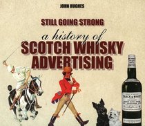 Still Going Strong: A History of Scotch Whisky Advertising