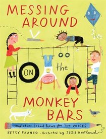 Messing Around on the Monkey Bars: and Other School Poems for Two Voices