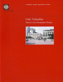 Cali, Colombia: Toward a City Development Strategy (World Bank Country Study)