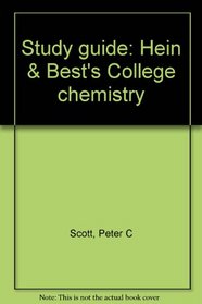 Study guide: Hein & Best's College chemistry