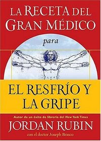 La receta del Gran Medico para el resfrio y la gripe (Spanish Edition)