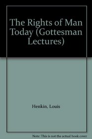 The Rights of Man Today (Gottesman Lectures)