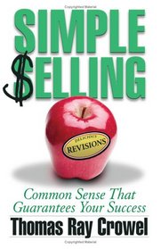Simple Selling: Common Sense That Guarantees Your Success (Revised Edition)