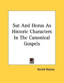 Sut And Horus As Historic Characters In The Canonical Gospels