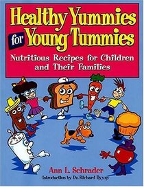Healthy Yummies for Young Tummies : Nutritious Recipes for Children and Their Families