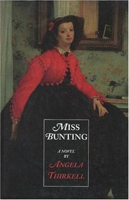 Miss Bunting: A Novel (Thirkell, Angela Mackail, Works.)