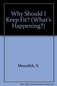 Why Should I Keep Fit? (What's Happening?)