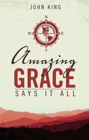 Amazing Grace Says it All