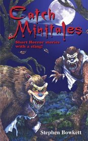 Catch Minitales: Short Horror Stories With a Sting! (Creative Thinking)