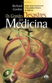 Os Grandes Desastres da Medicina (Portuguese Edition)