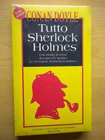 Tutto Sherlock Holmes vol. 1: Uno studio in rosso, Il segno dei quattro, Le avventure di Sherlock Holmes