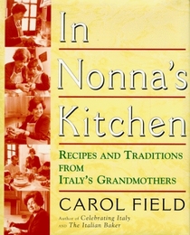 In Nonna's Kitchen : Recipes and Traditions from Italy's Grandmothers