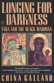 Longing for Darkness: Tara and the Black Madonna : A Ten Year Journey