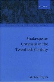 Shakespeare Criticism in the Twentieth Century (Oxford Shakespeare Topics)