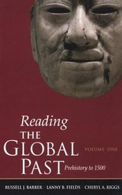 Reading the Global Past: Volume One: Prehistory to 1500 (Reading the Global Past)
